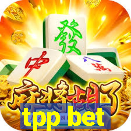 tpp bet